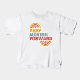 Keep moving forward Kids T-Shirt